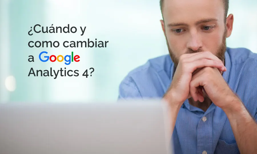 Persona que se pregunta cuando debe iniciar la transición de su analítica a google analytics 4.