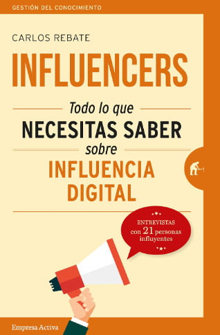 Influencers: Todo lo que necesitas saber sobre la influencia digital – Carlos Rebate.