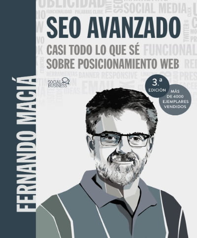 SEO Avanzado: Casi todo lo que sé sobre posicionamiento web – Fernando Maciá.