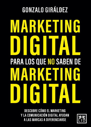 Marketing digital para los que no saben de marketing digital – Gonzalo Giráldez.