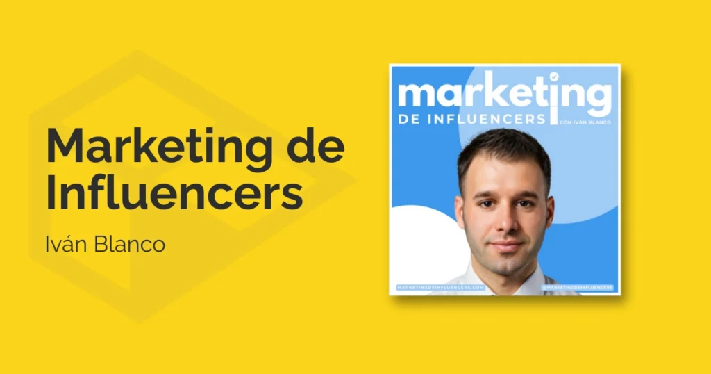 Marketing de Influencers de Iván Blanco