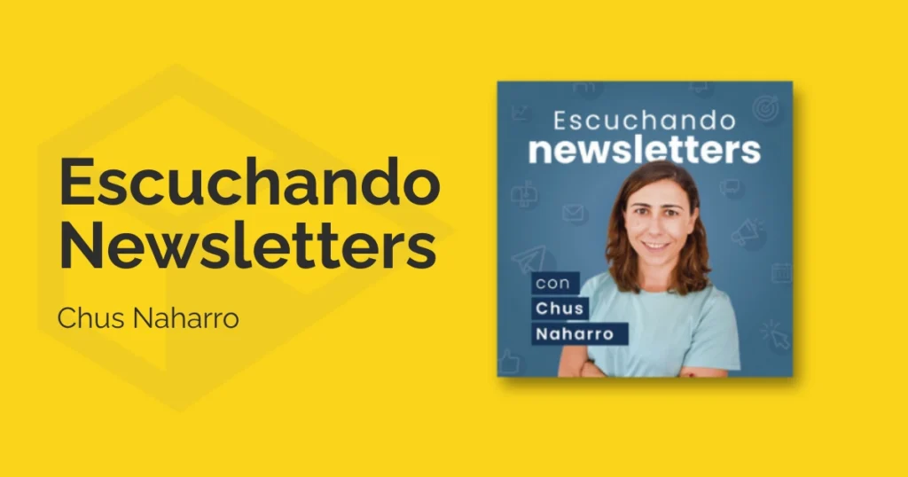 Escuchando Newsletters, el pódcast de Chus Naharro