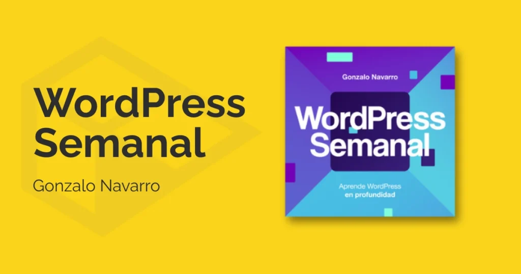 WordPress Semanal, el pódcast de marketing digital de Gonzalo Navarro